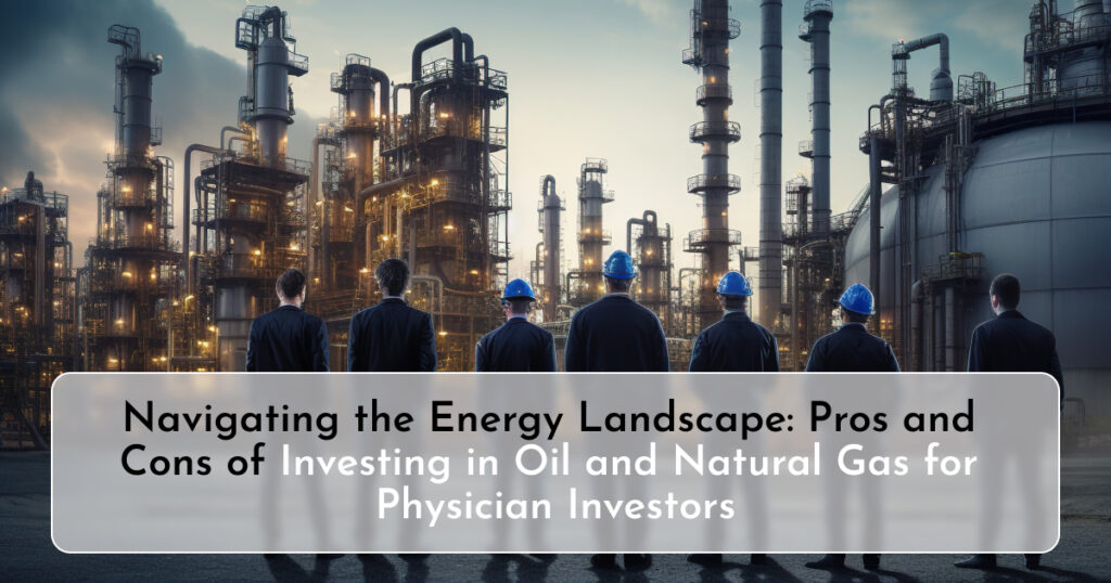 Pros and Cons of Investing in Oil and Natural Gas for Physician Investors